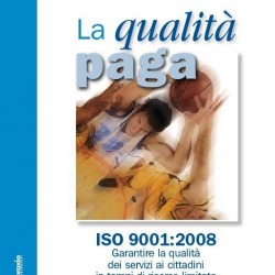 La qualità paga. ISO 9001:2008. Garantire la qualità dei servizi in tempi di risorse limitate