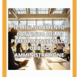 Il miglioramento continuo delle performance nella Pubblica Amministrazione